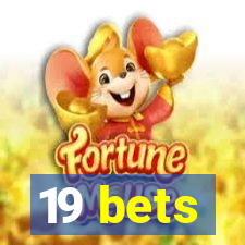 19 bets